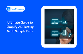 Ultimate Guide to Shopify AB Testing With Sample Data