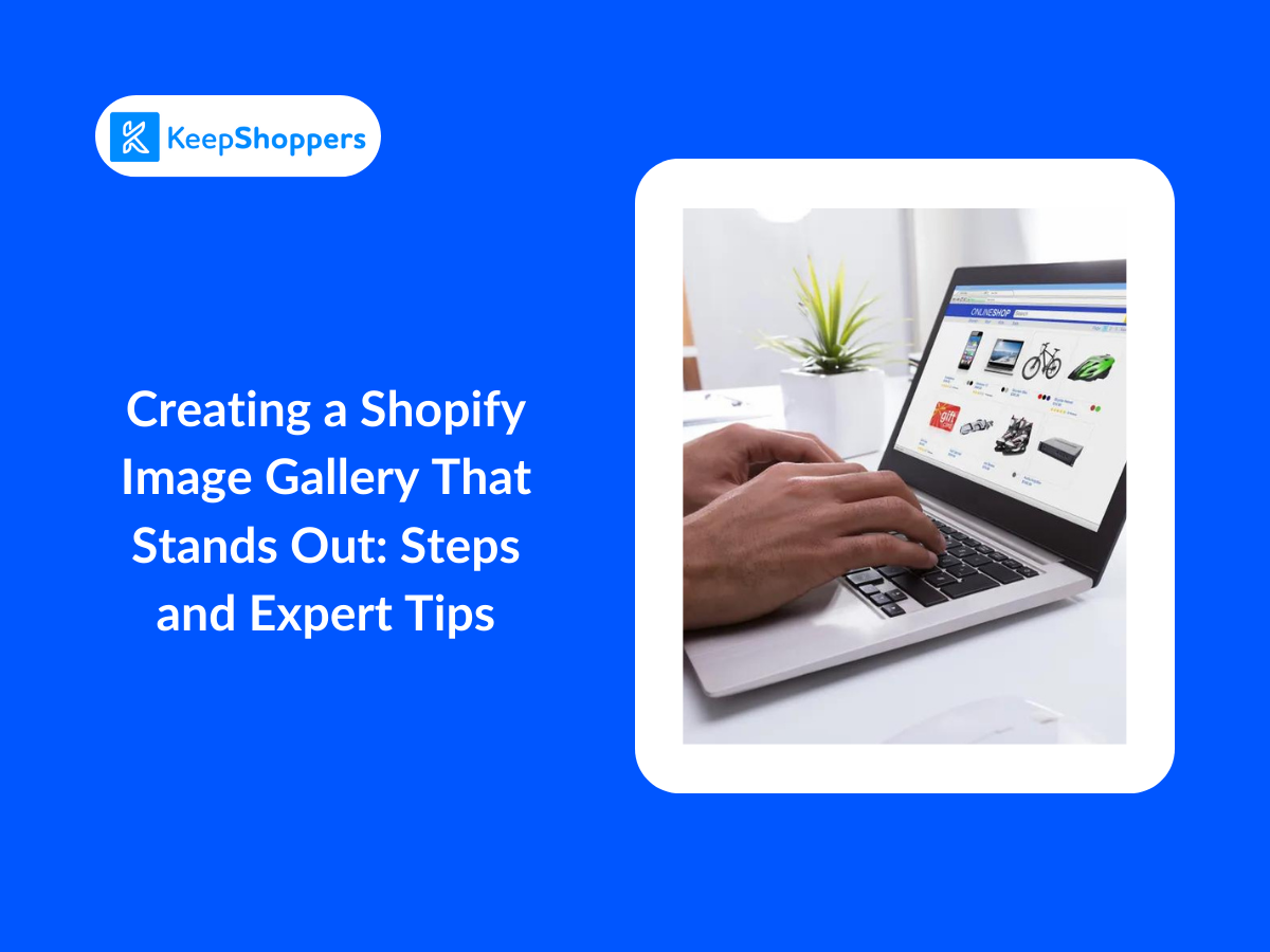 Creating a Shopify Image Gallery That Stands Out: Expert Tips