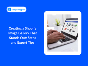 Creating a Shopify Image Gallery That Stands Out: Steps and Expert Tips