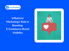 Influencer Marketing’s Role in Boosting E-Commerce Brand Visibility